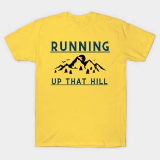 Running up that hill T-Shirt